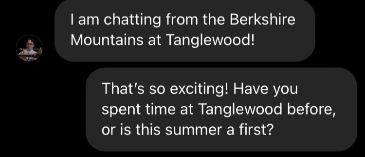 I am chatting from the Berkshire Mountains at Tanglewood! That’s so exciting! Have you spent time at Tanglewood before, or is this summer a first?