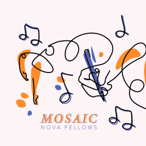 Mosaic Nova Fellows logo: an abstract drawing of music notes, dancers legs with pointed toes, a hand with paintbrush, and a mouth singing